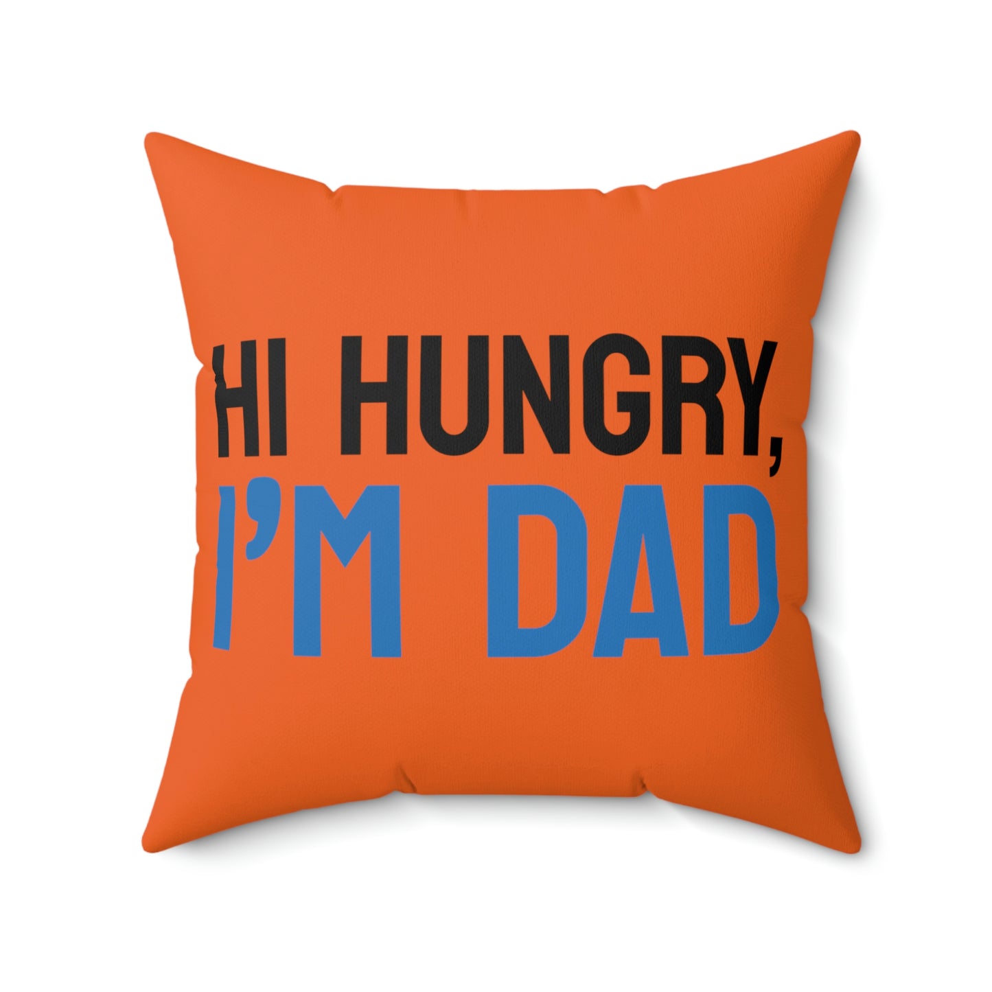 Spun Polyester Square Pillow Case "Hi Hungry I’m Dad on Orange”