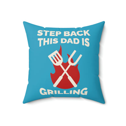 Spun Polyester Square Pillow Case "Step Back This Dad Is Grilling on Turquoise”