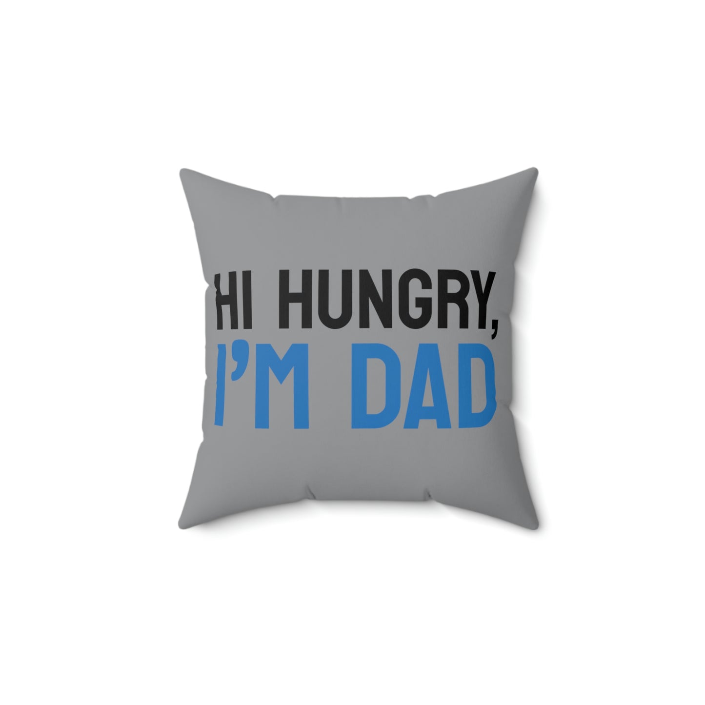 Spun Polyester Square Pillow Case "Hi Hungry I’m Dad on Gray”