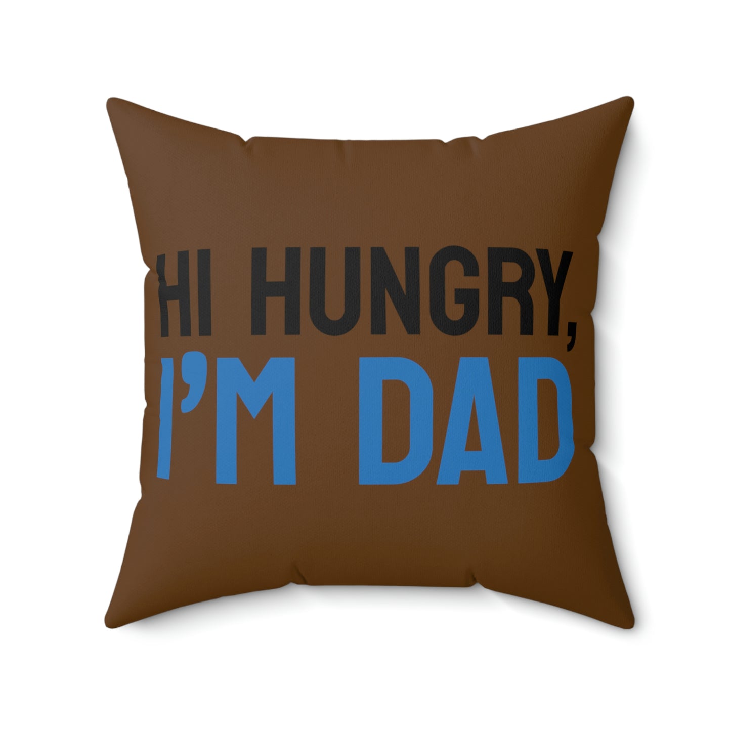 Spun Polyester Square Pillow Case "Hi Hungry I’m Dad on Brown”