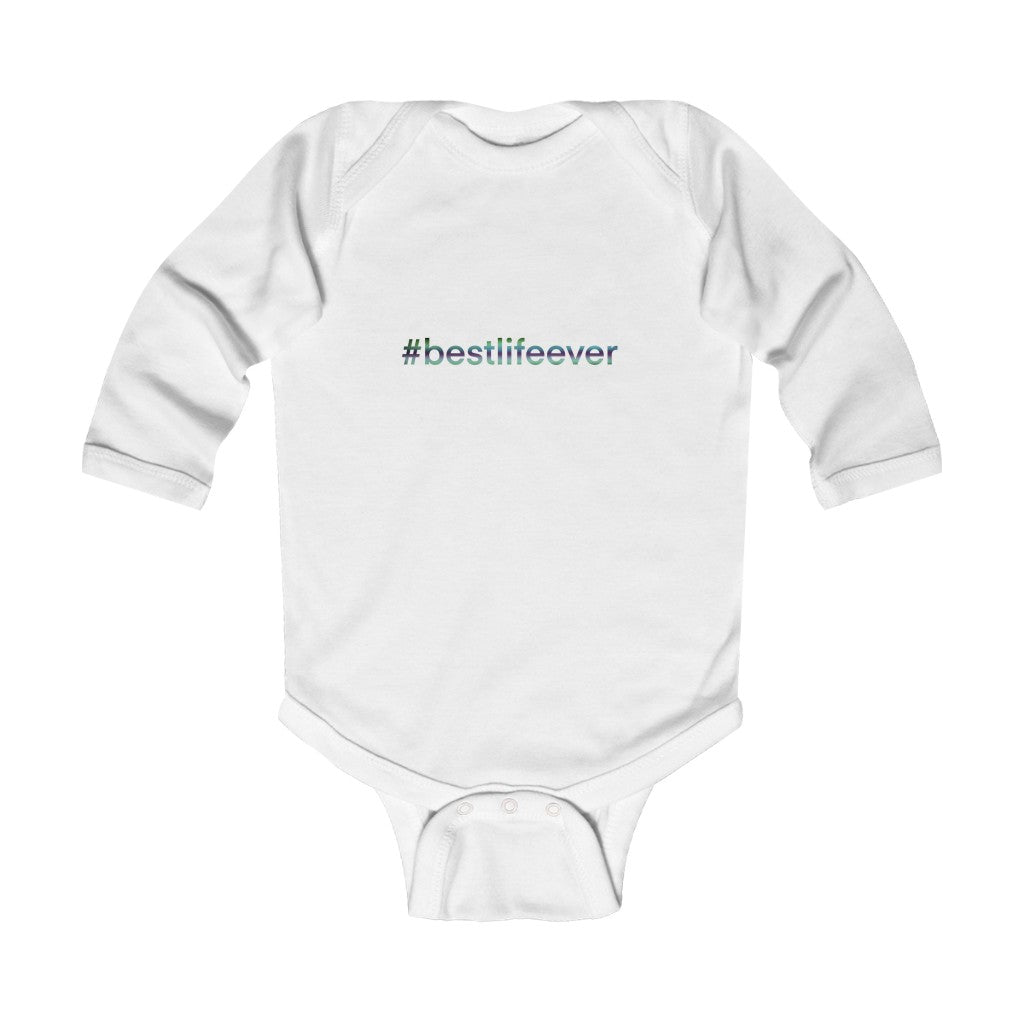 Infant Long Sleeve Bodysuit ”#BestLifeEver - PG”