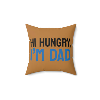 Spun Polyester Square Pillow Case "Hi Hungry I’m Dad on Light Brown”