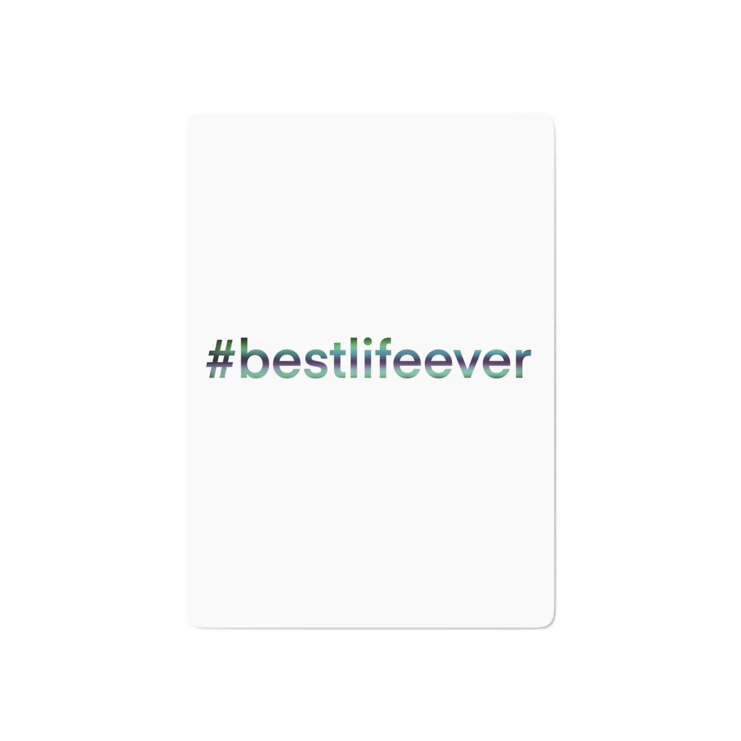 Custom Poker Cards “#BestLifeEver - PG”
