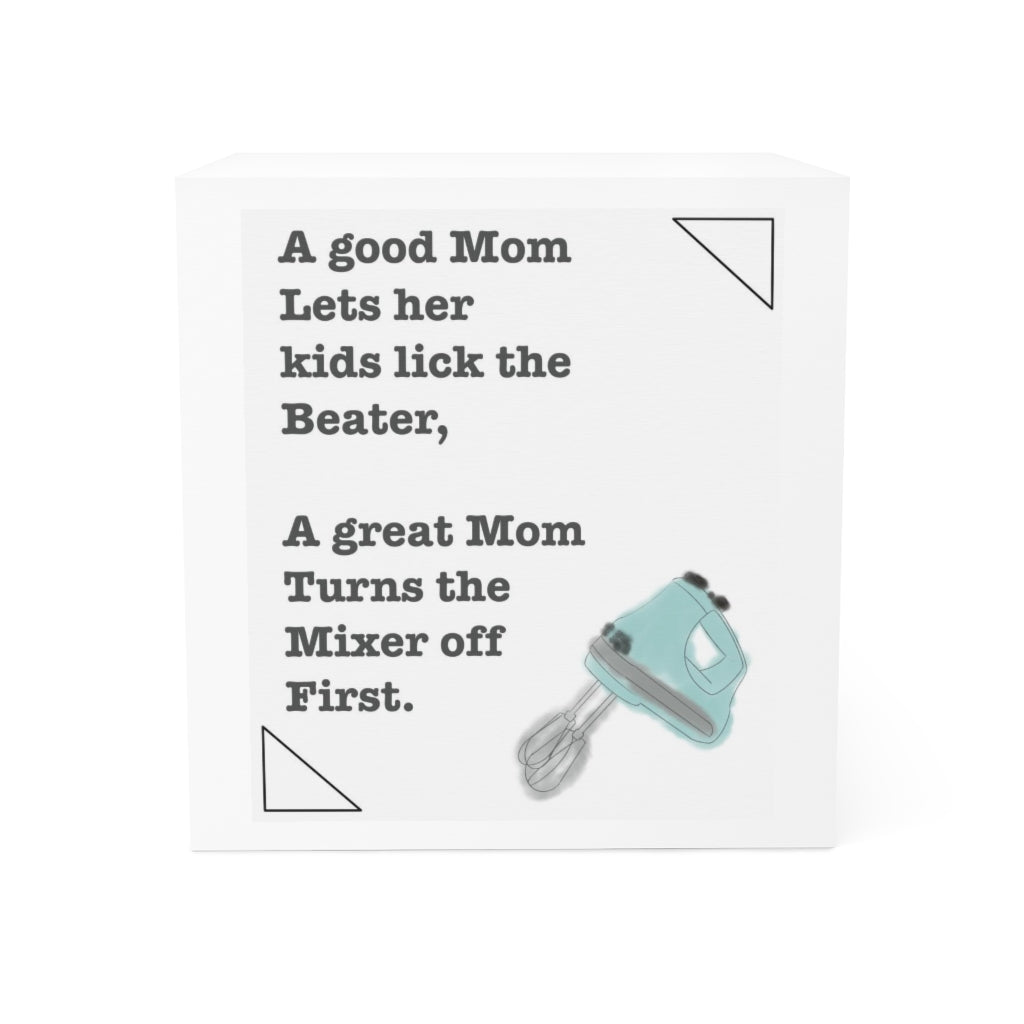 Note Cube  "A Great Mom Turns off Mixer Humor"